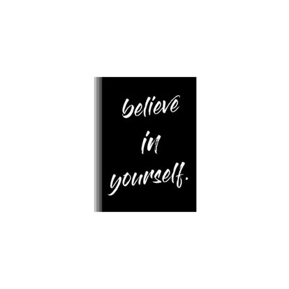 BELIEVE IN YOURSELF